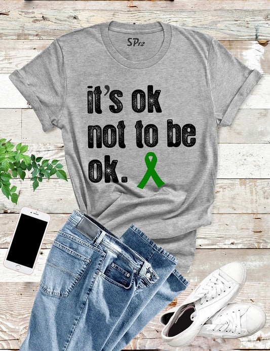 It's Ok Not To Be Ok Mental Health T Shirt