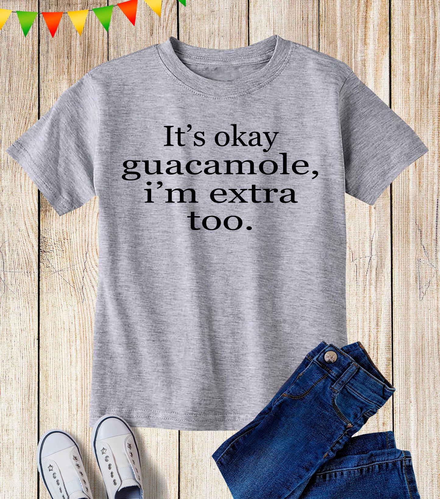 It's Okay Guacamole I am Extra Too Kids t shirt