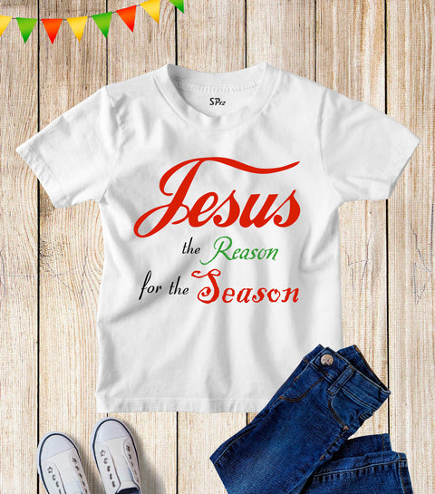Jesus Is The Reason For The Season Kids T Shirt