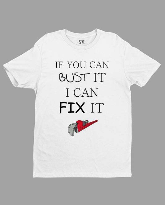 Job and Hobby T shirt If You Can Bust It I Can Fix It Funny
