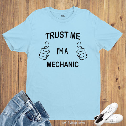 Job T Shirt Trust me I'm a Mechanic T-Shirt
