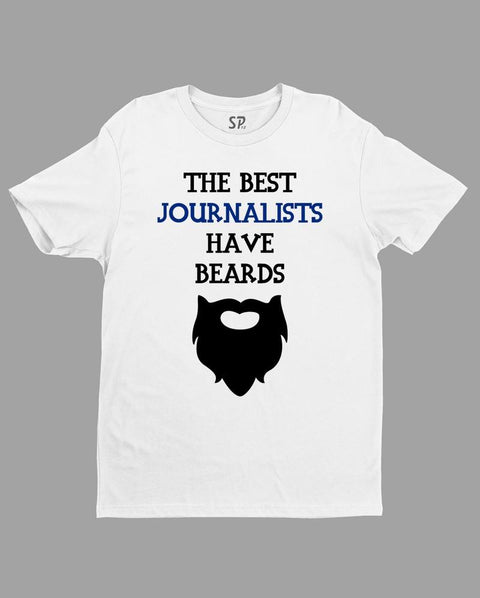 The Best Journalist Have Beard T Shirt