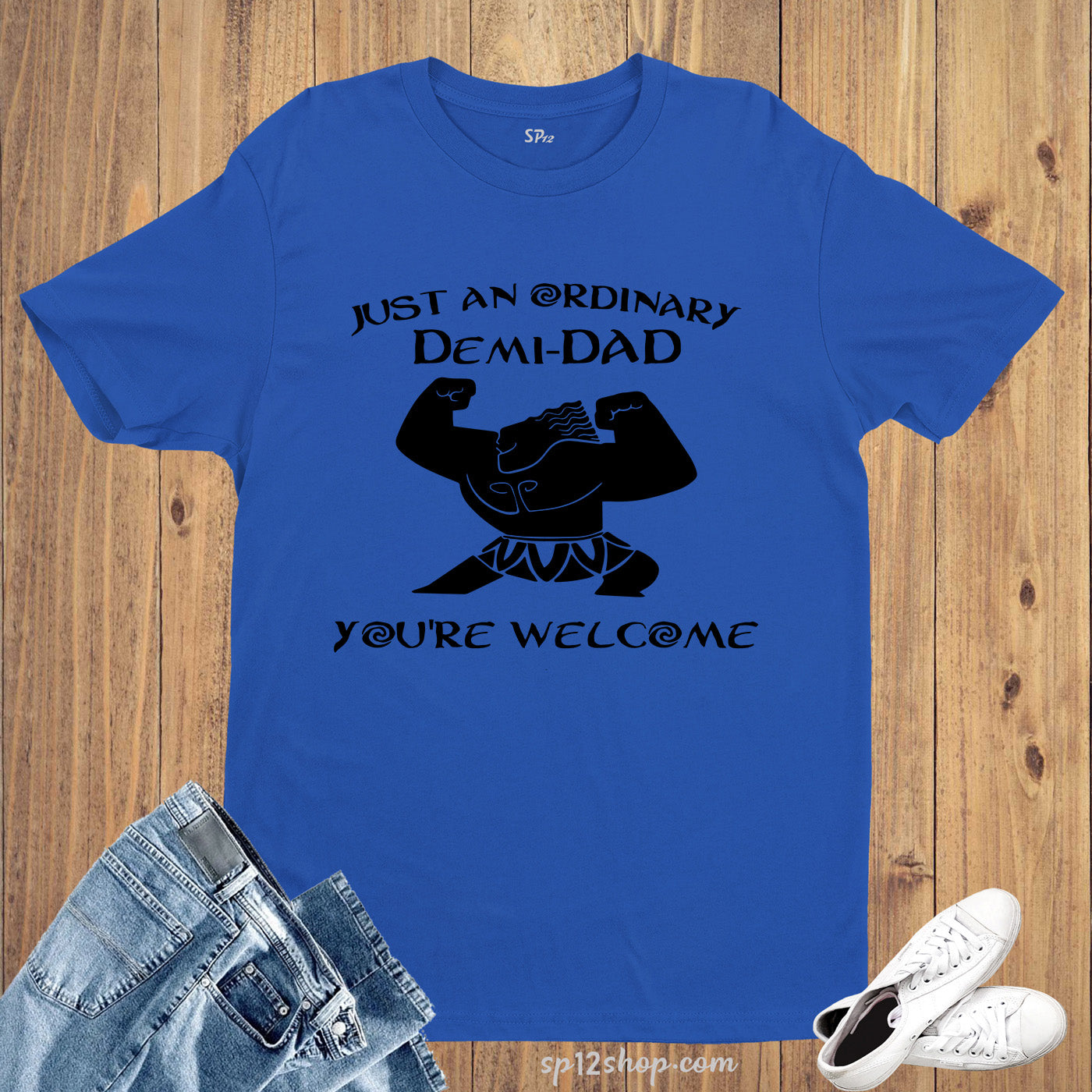 Just an Ordinary Demi-Dad You're Welcome T Shirt