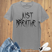 Just Breathe Relax Holiday GymT shirt