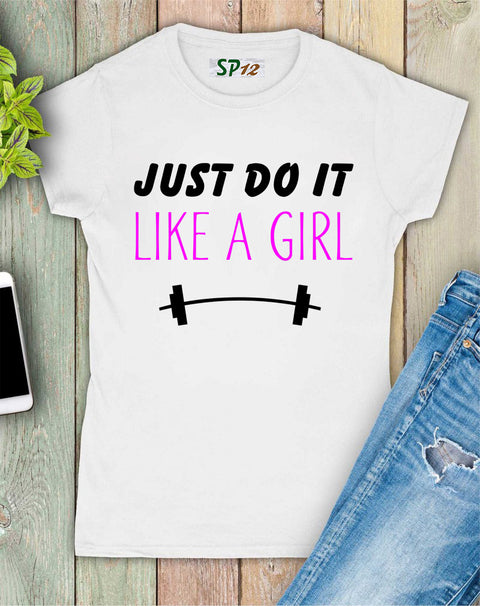 Just Do It Like a Girl Fitness Slogan Women T Shirt 