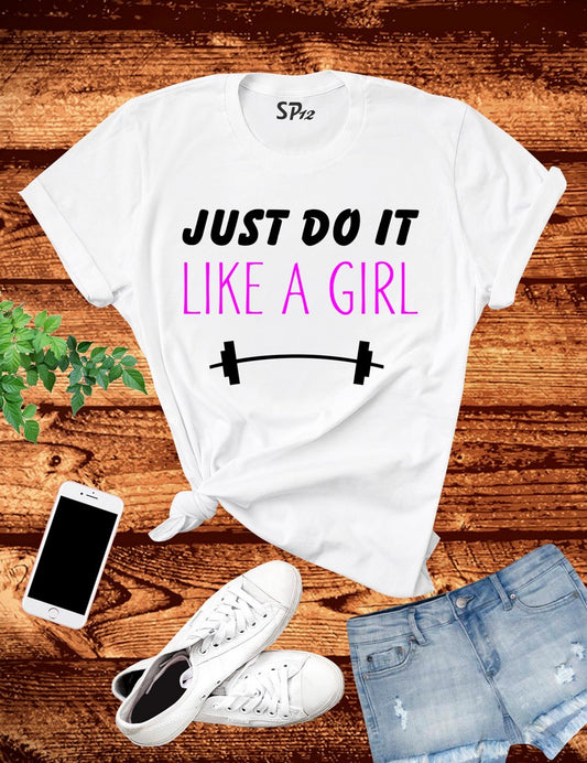 Just Do It Like A Girl Lifting T Shirt