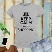 Keep Calm and Go Shopping Women T Shirt