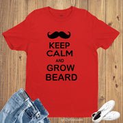 Keep calm And Grow Beard T Shirt
