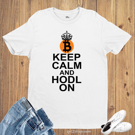 Keep Calm And Hodl On Blockchain Bitcoin T Shirt Digital Currency Tees