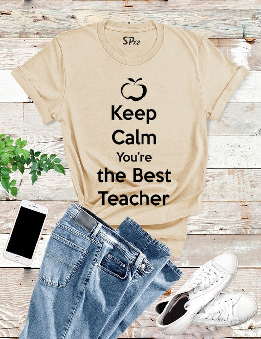 Keep Calm You're The Best Teacher T Shirt