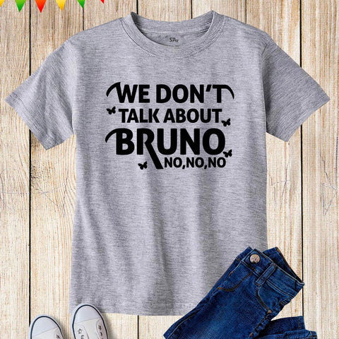Kids Don't Talk About Bruno No No No T Shirt 