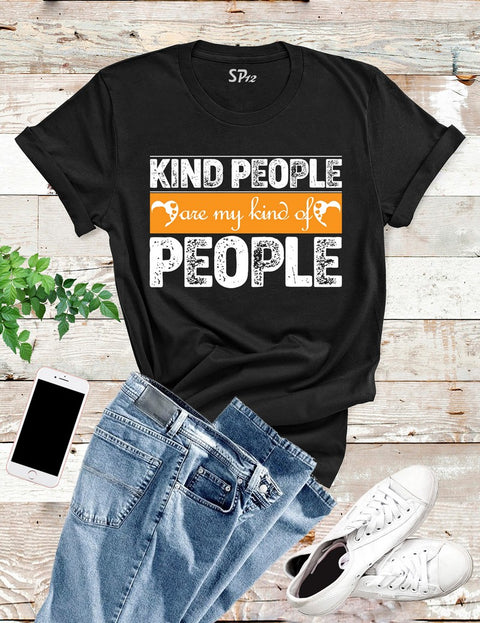 Kind People Are My Kind of People T Shirt