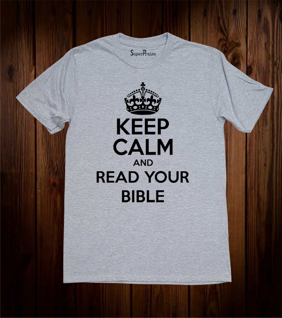 Keep Calm And Read your Bible Christian T Shirt
