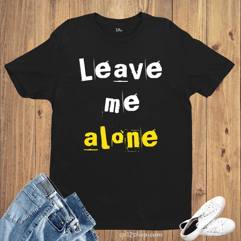 Leave Me Alone Geek Novelty Statement Gym T-shirt