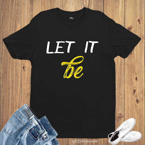 Let It Be Song Hope Inspiration Motivation Gym T shirt