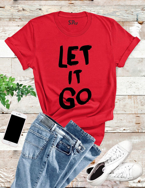 Let It Go T Shirt