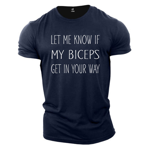 Let Me Know If My Biceps Get In Your Way Funny Gym T shirt