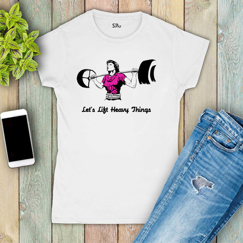 Let Us Lift Heavy Things Crossfit Women T Shirt