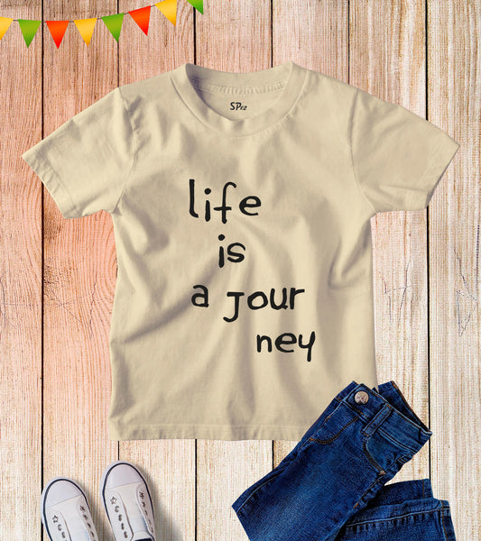 Kids Life is a Journey Slogan Quote T Shirt