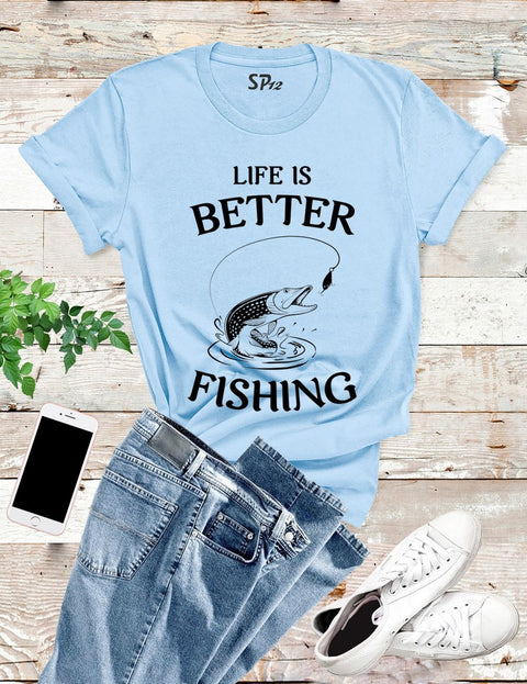 Life Is Better Fishing T Shirt