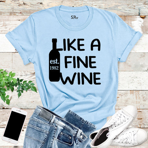 Like a Fine Wine Est 1982 Birthday T Shirt