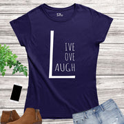 Live Laugh Love Women T Shirt