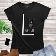 Live Laugh Love Women T Shirt