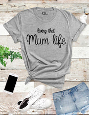 Living That Mum Life T Shirt