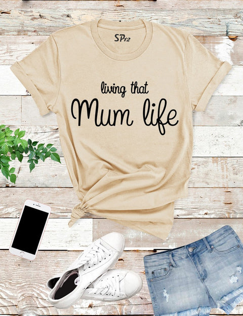 Living That Mum Life T Shirt