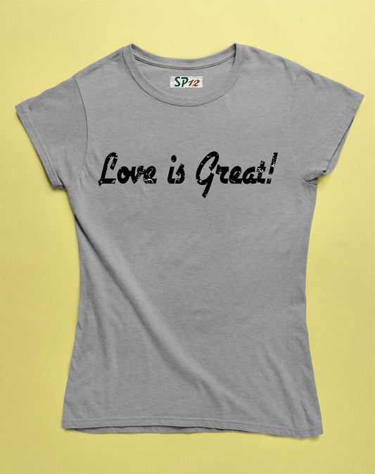 Love Is Great Slogan Women T Shirt