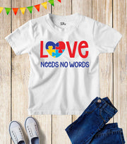 Love Needs No Words Awareness Kids T Shirt