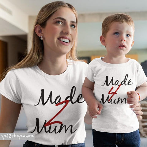 Made Mum Made For Mum Mummy Son Mother Daughter Matching T shirts