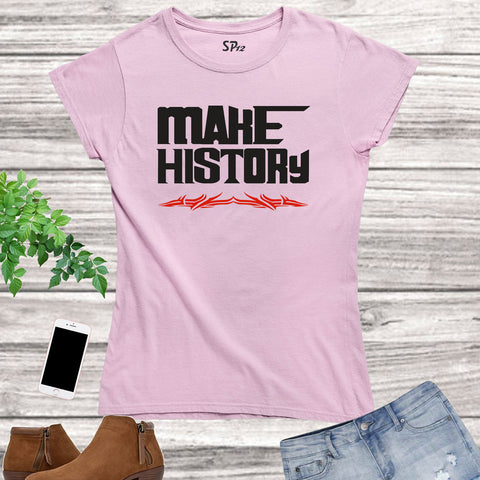 Make History Fitness crossfit Women T Shirt