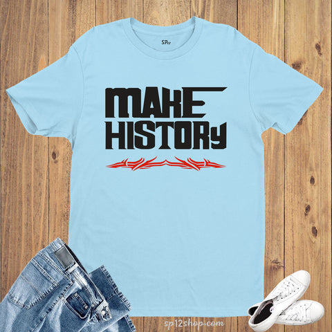 Make history leave a Mark behind inventory Slogan T shirt