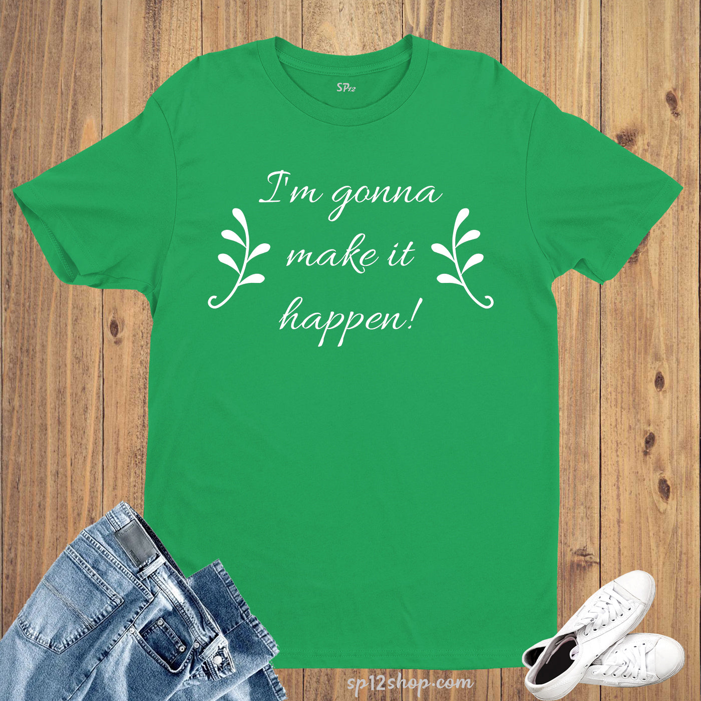 Make It Happen Motivational slogan T Shirt