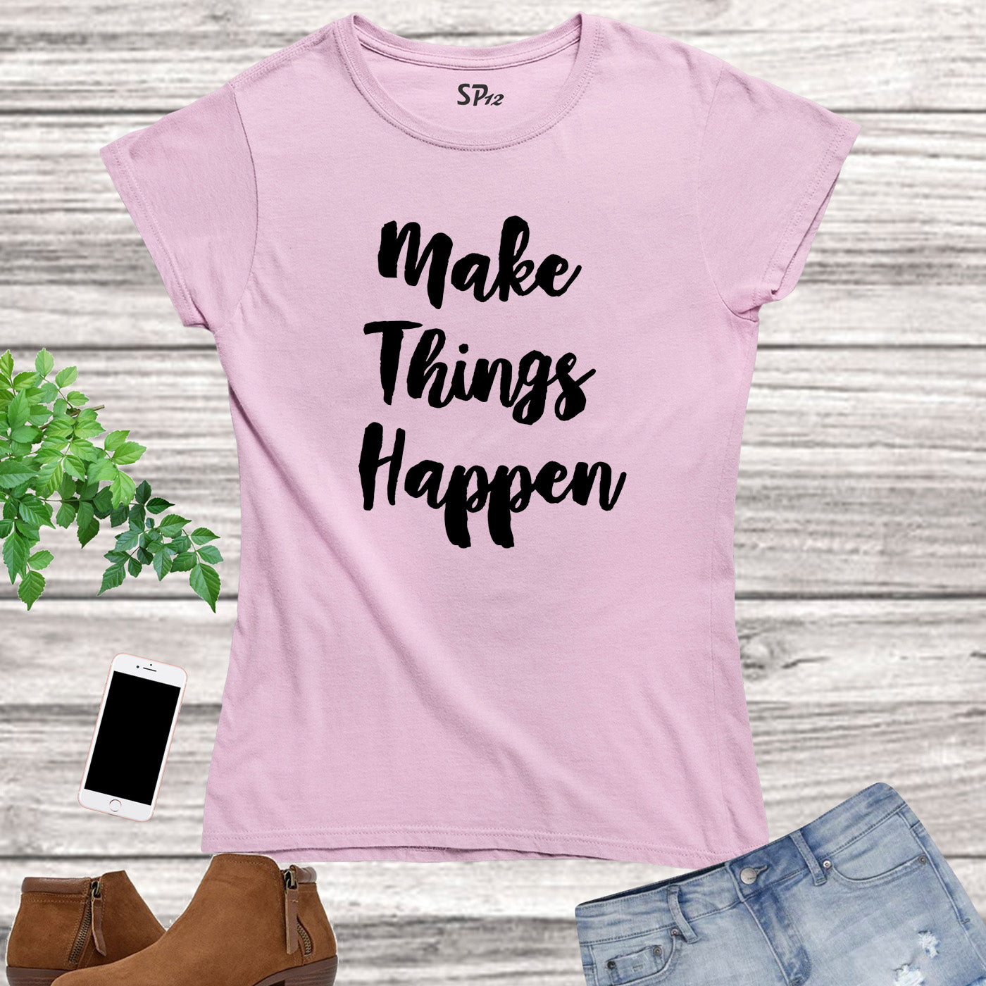 Make Things Happen Women T Shirt