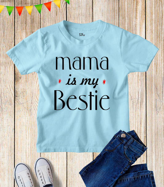 Mama Is My Bestie Kids T Shirt