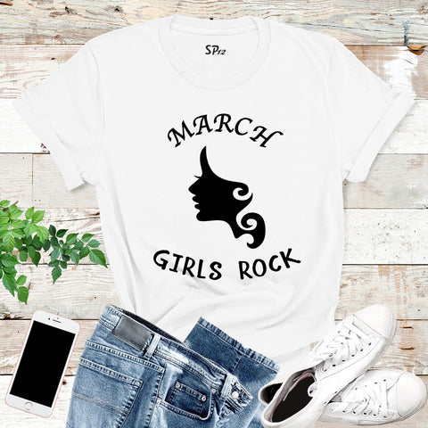 March Girls Rock Birthday T Shirt