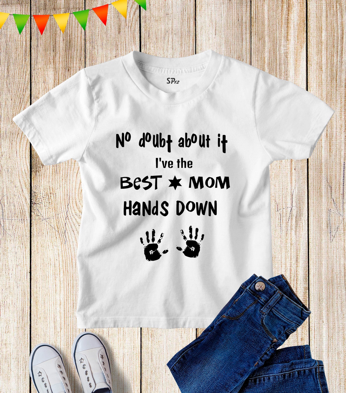 No Doubt About It I've The Best Mom Hands Down Kids T Shirt