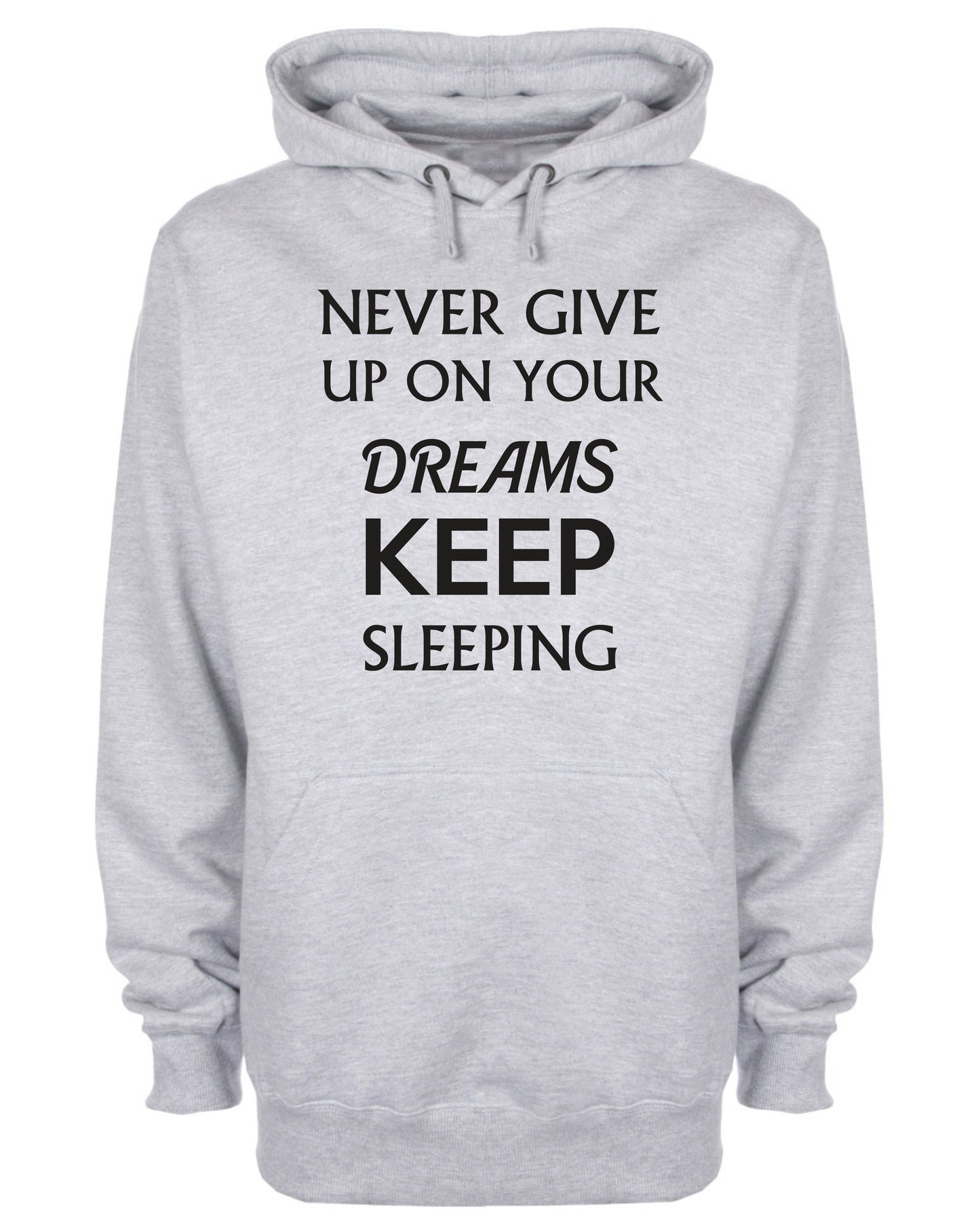 Never Give Up On Your Dreams Keep Sleeping Funny Hoodie