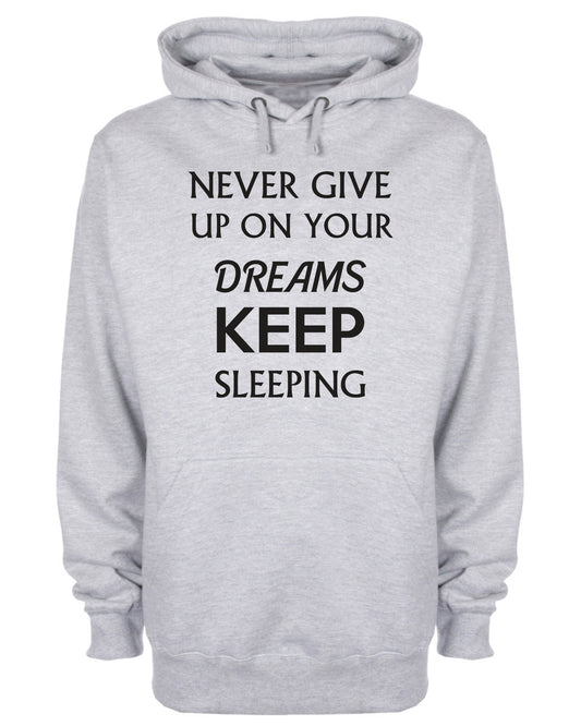 Never Give Up On Your Dreams Keep Sleeping Funny Hoodie