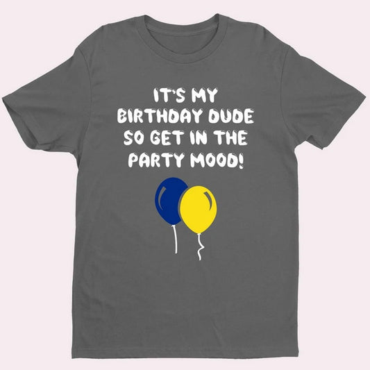Birthday T Shirt Dude Celebration Party T-Shirt Gift