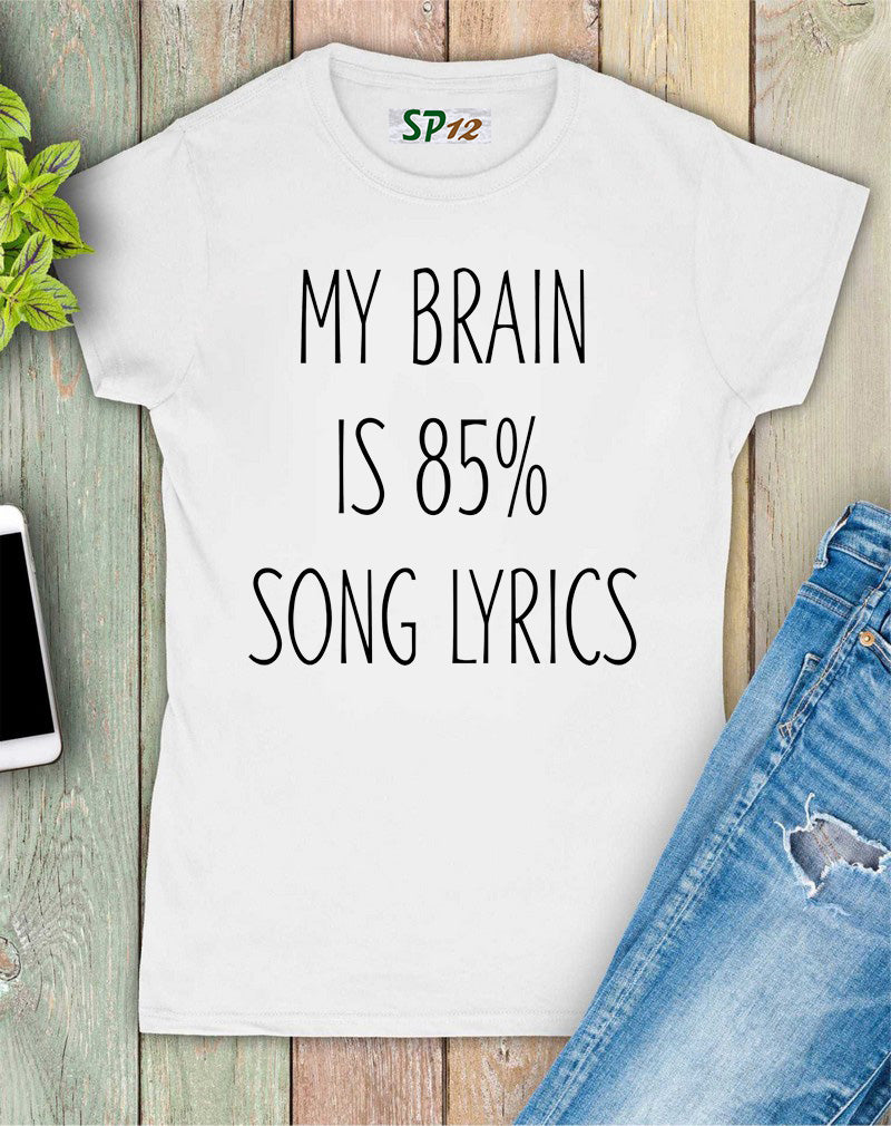 My Brain Is 80% Song Lyrics Women T Shirt