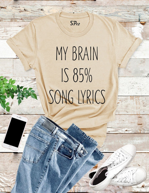 My Brain Is 85% Song Lyrics T Shirt