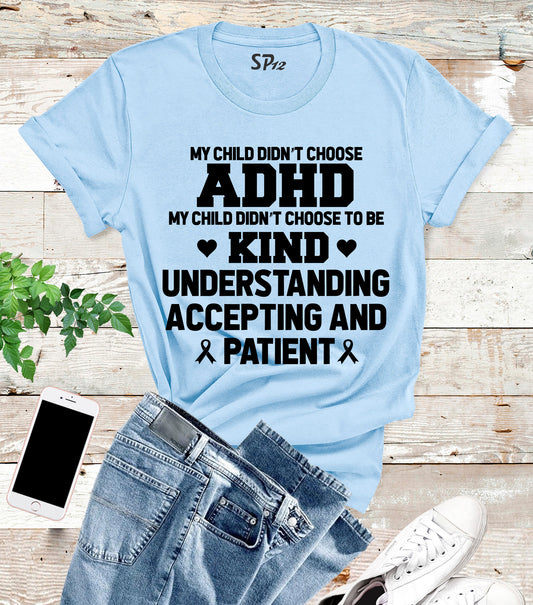 My Child Didn't Choose ADHD Awareness T Shirt 