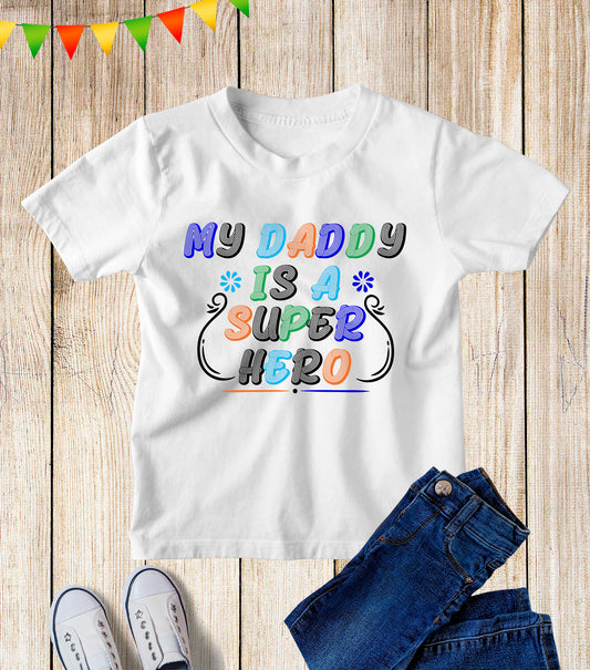My Daddy is a Super Hero Kids T Shirt