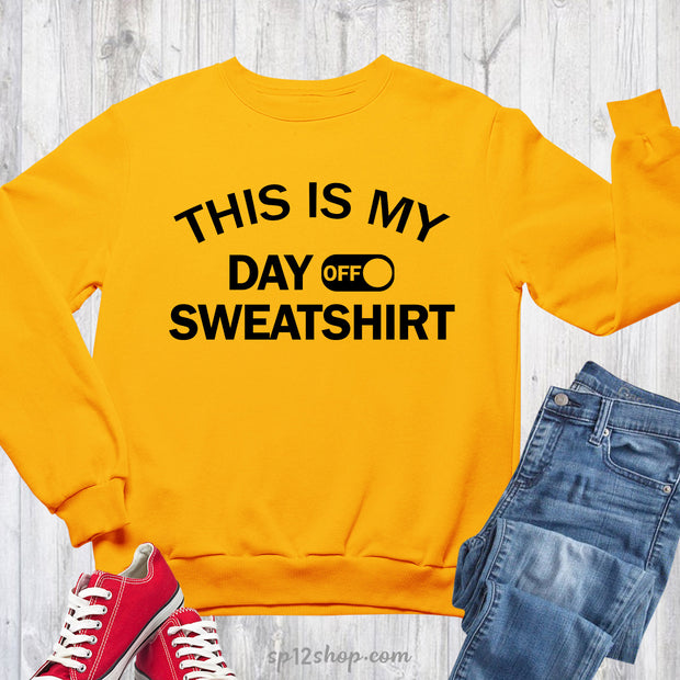 My Day Off Sweatshirt