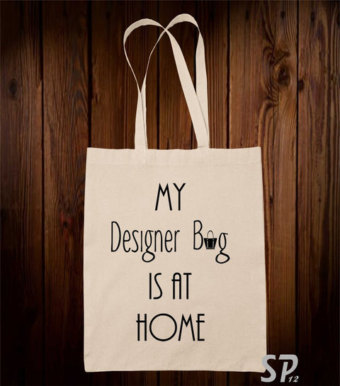 My designer Bag Is At Home Tote Bag