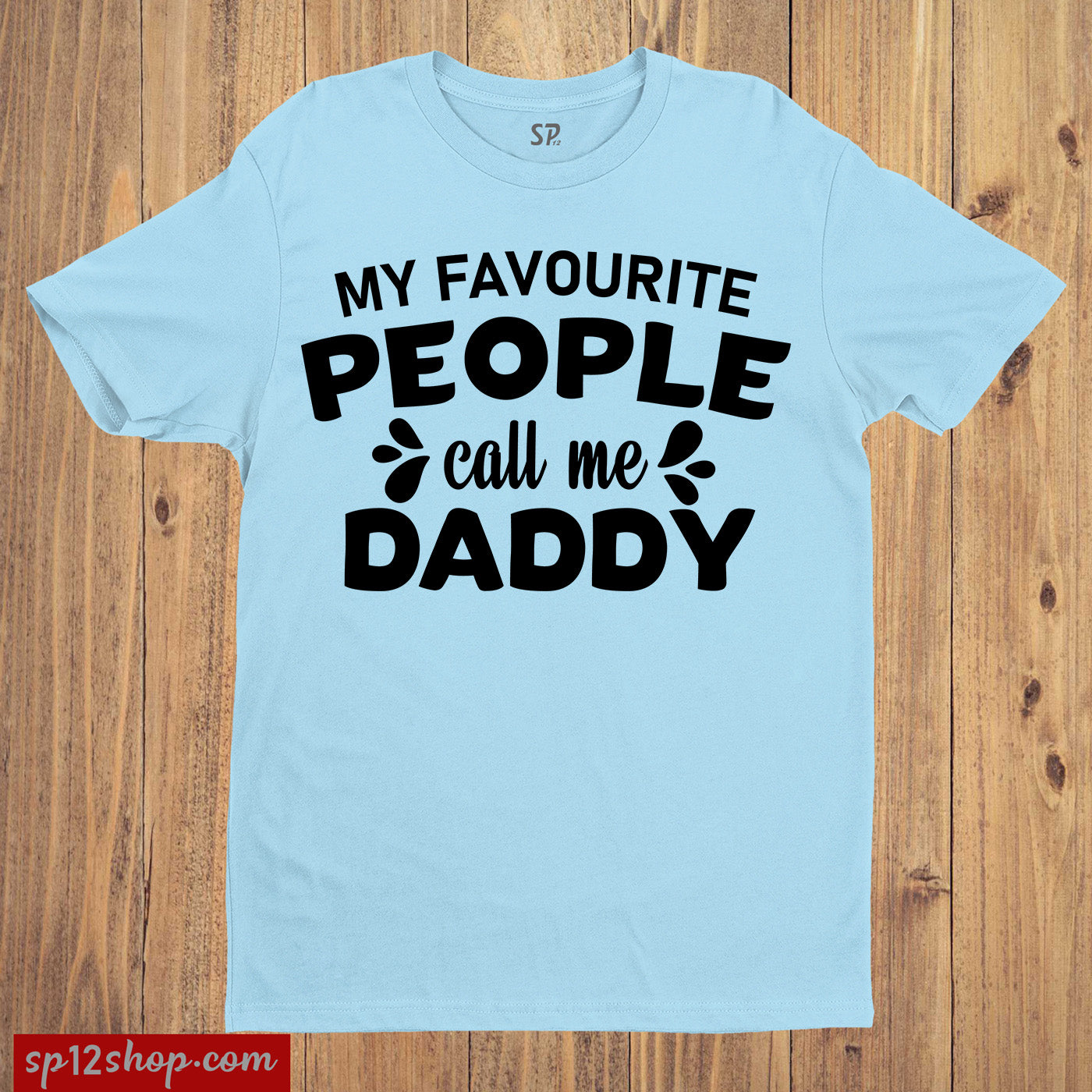 My Favorite People Call Me Daddy T Shirt 