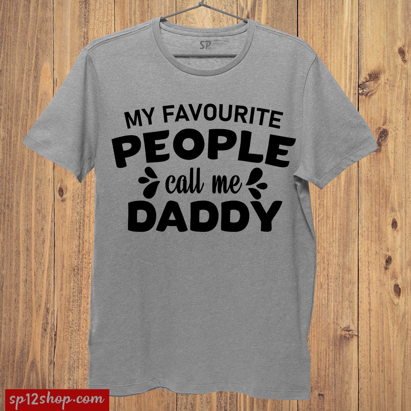 My Favorite People Call Me Daddy T Shirt 
